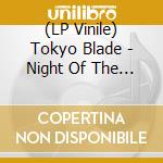 (LP Vinile) Tokyo Blade - Night Of The Blade-The Night Before (White Vinyl) lp vinile