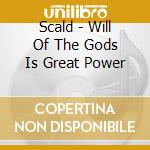 Scald - Will Of The Gods Is Great Power cd