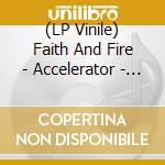 (LP Vinile) Faith And Fire - Accelerator - Splatter Vinyl (2 Lp) lp vinile