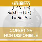 (LP Vinile) Solstice (Uk) - To Sol A Thane (White) lp vinile