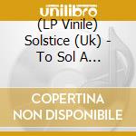 (LP Vinile) Solstice (Uk) - To Sol A Thane (White) vinile