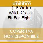 (LP Vinile) Witch Cross - Fit For Fight (Clear/Grey Vinyl) vinile