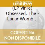 (LP Vinile) Obsessed, The - Lunar Womb (Splatter Vinyl) vinile