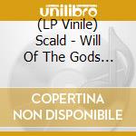 (LP Vinile) Scald - Will Of The Gods Is Great Power lp vinile