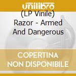 (LP Vinile) Razor - Armed And Dangerous vinile