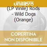 (LP Vinile) Rods - Wild Dogs (Orange) lp vinile