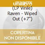 (LP Vinile) Raven - Wiped Out (+7'') lp vinile