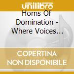 Horns Of Domination - Where Voices Leave No Echo cd