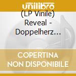 (LP Vinile) Reveal - Doppelherz (Vinyl Lp) vinile