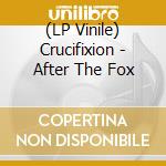 (LP Vinile) Crucifixion - After The Fox lp vinile