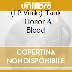 (LP Vinile) Tank - Honor & Blood vinile
