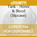 Tank - Honor & Blood (Slipcase) cd