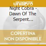 Night Cobra - Dawn Of The Serpent (Slipcase) cd