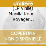 (LP Vinile) Manilla Road - Voyager (Silver Vinyl)(+10'') vinile