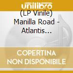 (LP Vinile) Manilla Road - Atlantis Rising lp vinile