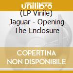 (LP Vinile) Jaguar - Opening The Enclosure lp vinile