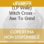 (LP Vinile) Witch Cross - Axe To Grind vinile