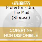 Protector - Urm The Mad (Slipcase) cd