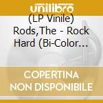 (LP Vinile) Rods,The - Rock Hard (Bi-Color Vinyl) vinile