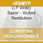 (LP Vinile) Razor - Violent Restitution vinile