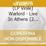 (LP Vinile) Warlord - Live In Athens (2 Lp) vinile