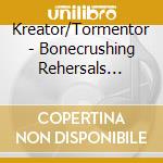 Kreator/Tormentor - Bonecrushing Rehersals '84-'85 (Cd + Dvd) cd