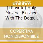 (LP Vinile) Holy Moses - Finished With The Dogs (Splatter Vinyl Lp) lp vinile
