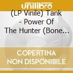 (LP Vinile) Tank - Power Of The Hunter (Bone White Vinyl) vinile