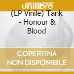 (LP Vinile) Tank - Honour & Blood vinile