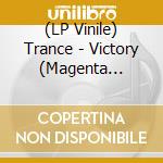 (LP Vinile) Trance - Victory (Magenta Vinyl) vinile