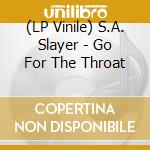 (LP Vinile) S.A. Slayer - Go For The Throat vinile