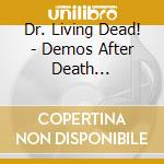 Dr. Living Dead! - Demos After Death (Slipcase) cd
