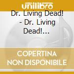 Dr. Living Dead! - Dr. Living Dead! (Slipcase) cd