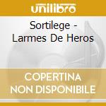 Sortilege - Larmes De Heros cd musicale