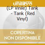 (LP Vinile) Tank - Tank (Red Vinyl) vinile