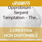 Opprobrium - Serpent Temptation - The Alternate Version 1996 cd