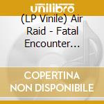 (LP Vinile) Air Raid - Fatal Encounter (White) vinile