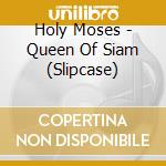 Holy Moses - Queen Of Siam (Slipcase) cd