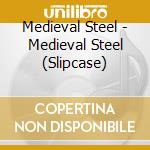 Medieval Steel - Medieval Steel (Slipcase) cd