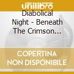 Diabolical Night - Beneath The Crimson Prophecy cd musicale