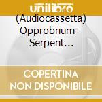 (Audiocassetta) Opprobrium - Serpent Temptation (3 Mc Box) cd