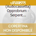(Audiocassetta) Opprobrium - Serpent Temptation (Alternate Version) cd musicale