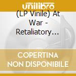 (LP Vinile) At War - Retaliatory Strike vinile