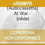 (Audiocassetta) At War - Infidel cd