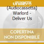 (Audiocassetta) Warlord - Deliver Us cd