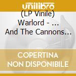 (LP Vinile) Warlord - ... And The Cannons Of Destruction Have Begun(Lp) lp vinile