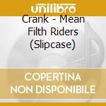 Crank - Mean Filth Riders (Slipcase) cd