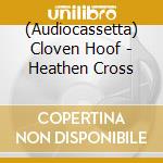 (Audiocassetta) Cloven Hoof - Heathen Cross cd