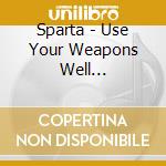 Sparta - Use Your Weapons Well (Slipcase) cd