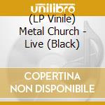 (LP Vinile) Metal Church - Live (Black) vinile